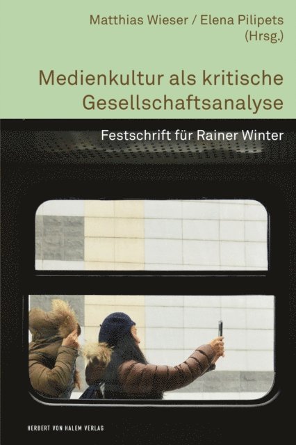 Elena Pilipets, Matthias Wieser - Medienkultur als kritische Gesellschaftsanalyse, E-bok