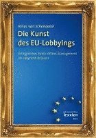 Rinus Van Schendelen - Die Kunst Des Eu-Lobbyings: Erfolgreiches Public Affairs Management Im Labyrinth Brussels, Häftad. Tillgänglighet: Tillfälligt slut