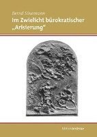 Bernd Sosemann - Im Zwielicht Burokratischer 'Arisierung', Häftad