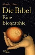 Die Bibel. Eine Biographie