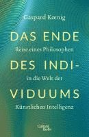 Gaspard Koenig - Das Ende des Individuums, Inbunden