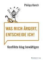 Karch Philipp - Was mich ärgert, entscheide ich, Häftad. Tillgänglighet: Lägg i varukorg