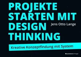 Jens Otto Lange - Projekte starten mit Design Thinking, Häftad. Tillgänglighet: Lägg i varukorg