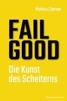 Markus Czerner - FAIL GOOD, Häftad