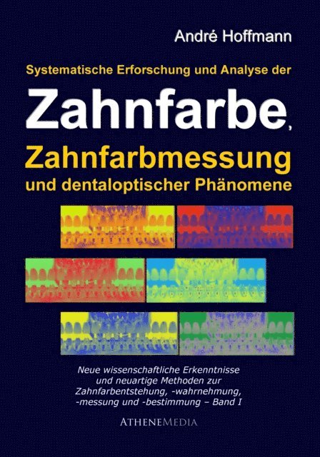 Andre Hoffmann - Systematische Erforschung und Analyse der Zahnfarbe, Zahnfarbmessung und dentaloptischer Phänomene, E-bok