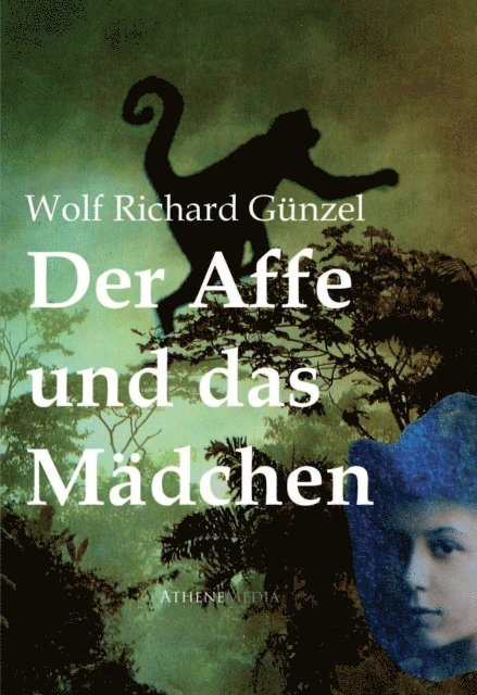Wolf Richard Gunzel - Der Affe und das Mädchen, E-bok
