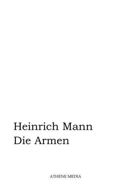 Heinrich Mann - Die Armen, E-bok