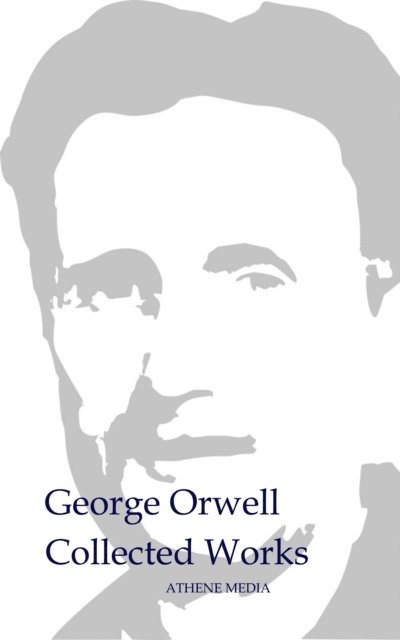 Eric Arthur Blair, George Orwell - Collected Works, E-bok