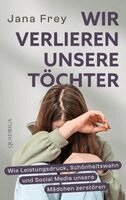 Jana Frey - Wir verlieren unsere Töchter, Inbunden