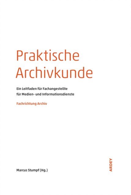 Marcus Stumpf - Praktische Archivkunde, E-bok