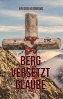 Gregor Heidbrink - Berg versetzt Glaube, Häftad