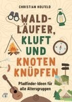 Christian Holfeld - Waldläufer, Kluft und Knoten knüpfen, Häftad
