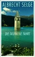 Albrecht Selge - Die trunkene Fahrt, Inbunden. Tillgänglighet: Lägg i varukorg
