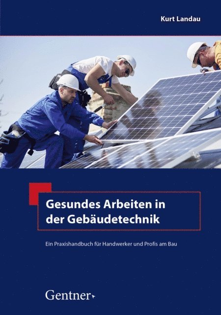 Univ.-Prof. Dr. Ing. Kurt Landau - Gesundes Arbeiten in der Gebäudetechnik, E-bok