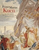 Matthias Kunze, Ulrich Hoffmann - Franz Martin Kuen 1719-1771, Inbunden