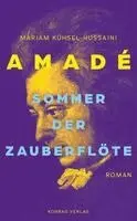 Mariam Kühsel-Hussaini - Amadé. Sommer der Zauberflöte, Inbunden. Tillgänglighet: Lägg i varukorg