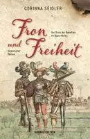 Corinna Seidler - Fron und Freiheit. Historischer Roman, Häftad. Tillgänglighet: Lägg i varukorg