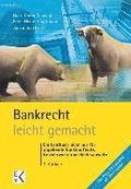 Bankrecht - Leicht Gemacht: Ein Lehrbuch Nicht Nur Fur Angehende Bankkaufleute, Betriebswirte Und Rechtsanwalte