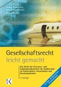 Gesellschaftsrecht - Leicht Gemacht: Das Recht Der Personen- Und Kapitalgesellschaften Fur Studierende an Universitaten, Hochschulen Und Berufsakademi