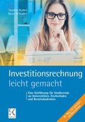 Investitionsrechnung - Leicht Gemacht: Eine Einfuhrung Fur Studierende an Universitaten, Hochschulen Und Berufsakademien