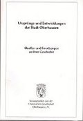 Ursprünge und Entwicklung der Stadt Oberhausen. Quellen und Forschungen zu ihrer Geschichte Bd. 2