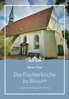Rainer Thun - Die Fischerkirche zu Büsum, Inbunden. Tillgänglighet: Lägg i varukorg