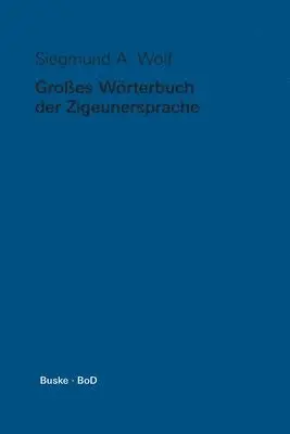 Siegmund a Wolf - Grosses Wörterbuch der Zigeunersprache (romani tsiw) / Großes Wörterbuch der Zigeunersprache (romani tsiw), Häftad. Tillgänglighet: Lägg i varukorg