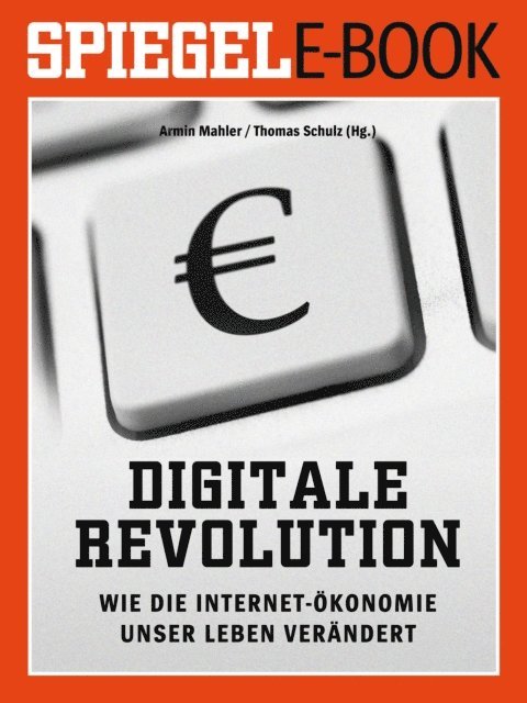 Thomas Schulz, Armin Mahler - Digitale Revolution - Wie die Internet-Okonomie unser Leben verandert, E-bok