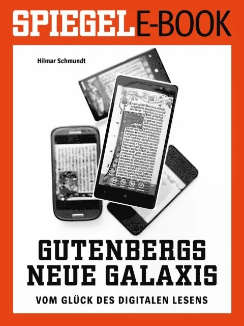 Hilmar Schmundt - Gutenbergs neue Galaxis - Vom Glück des digitalen Lesens, E-bok. Tillgänglighet: Lägg i varukorg