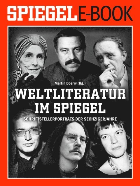 Martin Doerry - Weltliteratur im SPIEGEL - Band 2: Schriftstellerporträts der Sechzigerjahre, E-bok