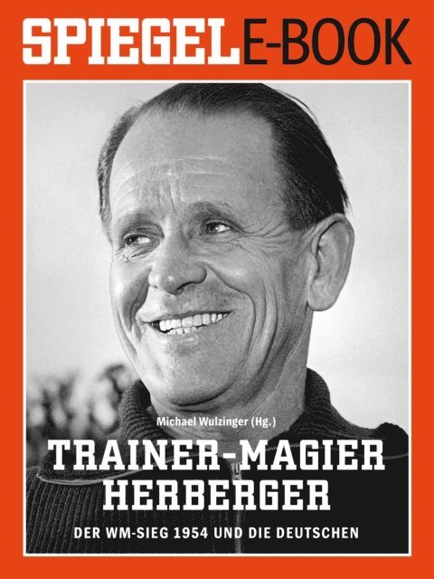 Michael Wulzinger - Trainer-Magier Sepp Herberger - Der WM-Sieg 1954 und die Deutschen, E-bok. Tillgänglighet: Lägg i varukorg