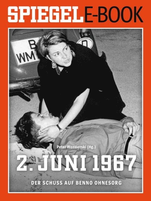 Peter Wensierski - 2. Juni 1967 - Der Schuss auf Benno Ohnesorg, E-bok
