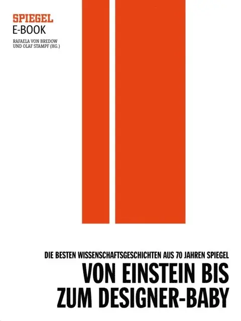 Olaf Stampf, Rafaela von Bredow - Von Einstein bis zum Designer-Baby - Die besten Wissenschaftsgeschichten aus 70 Jahren SPIEGEL, E-bok. Tillgänglighet: Lägg i varukorg