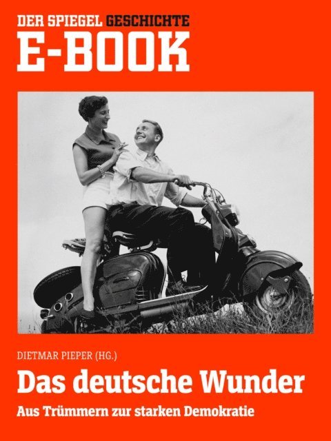 Dietmar Pieper - Das deutsche Wunder - Aus Trümmern zur starken Demokratie, E-bok