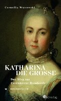 Cornelia Wusowski - Katharina die Große. Der Weg zur Zarenkrone Russlands, Inbunden