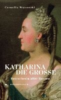 Cornelia Wusowski - Katharina die Große. Herrscherin aller Russen., Inbunden