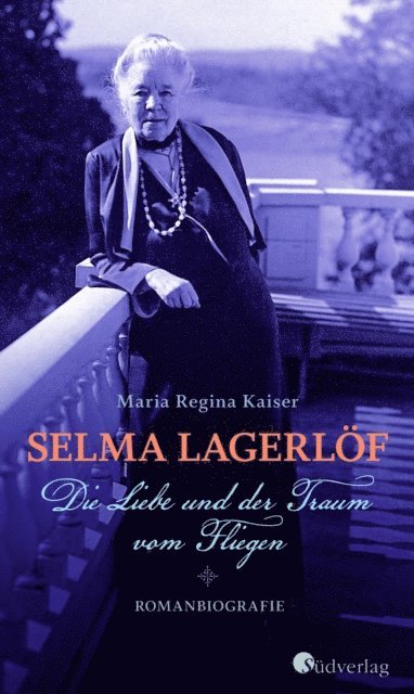 Maria Regina Kaiser - Selma Lagerlöf - Die Liebe und der Traum vom Fliegen, E-bok