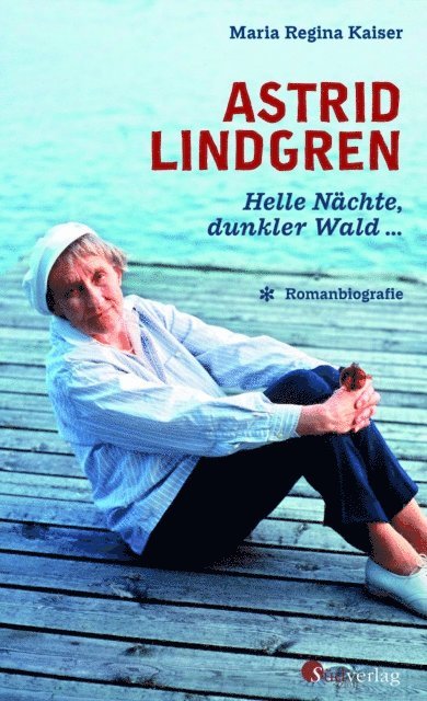 Maria Regina Kaiser - Astrid Lindgren. Helle Nächte, dunkler Wald, E-bok
