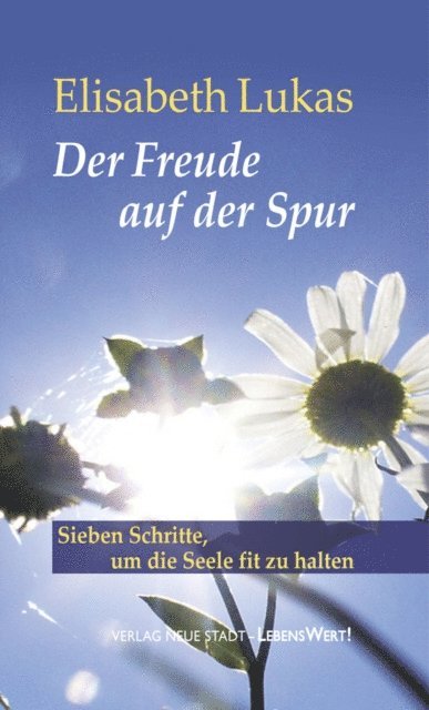 Elisabeth Lukas - Der Freude auf der Spur, E-bok