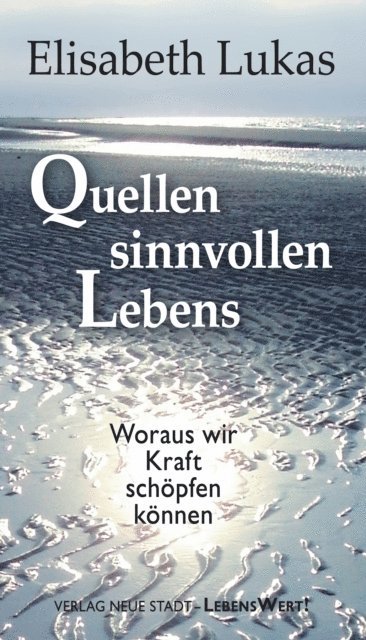 Elisabeth Lukas - Quellen sinnvollen Lebens, E-bok