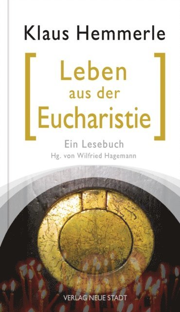 Klaus Hemmerle, Wilfried Hagemann - Leben aus der Eucharistie, E-bok
