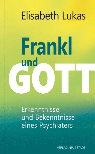 Elisabeth Lukas - Frankl und Gott, E-bok
