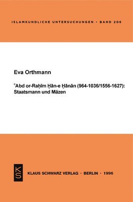 Eva Orthmann - Abd Or-Rahim Han-E Hanan (964-1036 / 1556-1627): Staatsmann Und Mäzen., Häftad
