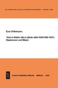 Abd Or-Rahim Han-E Hanan (964-1036 / 1556-1627): Staatsmann Und M�zen.