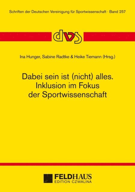 Manfred Wegner, Johannes Verch, Matthias Schierz, Heiko Meier, Olaf Hoos, Gudrun Doll-Tepper, Heike Tiemann, Sabine Radtke, Ina Hunger - Dabei sein ist (nicht) alles. Inklusion im Fokus der Sportwissenschaft, E-bok