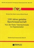 Michael Kolb, Martin Lames, Bernd Strauß - 100 Jahre Sportwissenschaft - von der Kieler Talentschmiede ins Digitalzeitalter, Häftad. Tillgänglighet: Lägg i varukorg