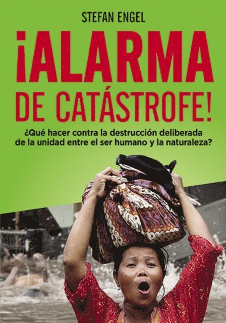 Stefan Engel - ¡Alarma de catástrofe! - ¿Qué hacer contra la destrucción deliberada de la unidad entre el ser humano y la naturaleza?, E-bok