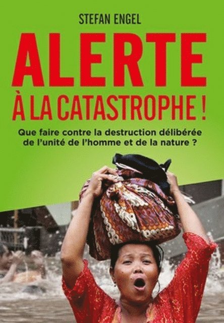 Stefan Engel - Alerte à la Catastrophe! Que faire contre la destruction délibérée de l'unité de l'homme et de la nature?, E-bok