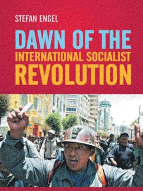 Stefan Engel - Dawn of the International Socialist Revolution, E-bok