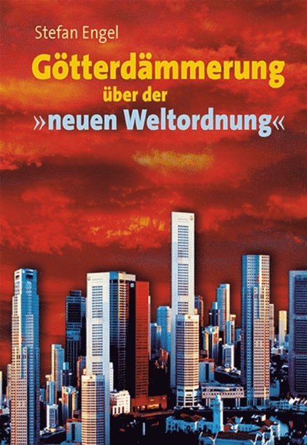 Stefan Engel - Götterdämmerung über der neuen Weltordnung, E-bok
